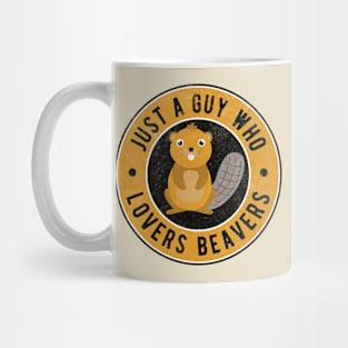 Funny Adult Humor Just A Guy Who Loves Beavers Mug